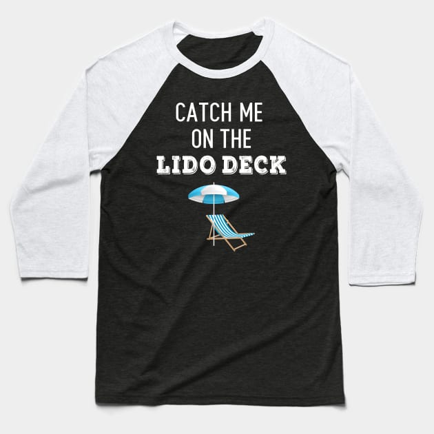 Catch Me On The Lido Deck Baseball T-Shirt by swiftscuba